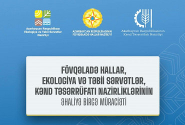 Fövqəladə Hallar, Ekologiya və Təbii Sərvətlər, Kənd Təsərrüfatı nazirliklərinin əhaliyə birgə müraciəti