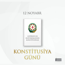 12 noyabr - Azərbaycan Respublikasının Konstitusiya Günüdür