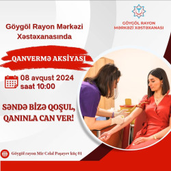 Azərbaycan Respublikası Səhiyyə Nazirliyinin “Milli Hematologiya və Transfuziologiya Mərkəzi”nin birgə təşkilatçılığı və Göygöl Rayon İcra Hakimiyyətinin dəstəyi ilə Göygöl Rayon Mərkəzi Xəstəxanasında 08 avqust saat 10 :00-da qanvermə aksiyası keçiriləcək.